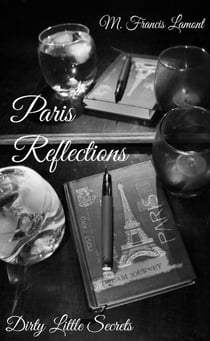 Dirty Little Secrets: Paris Reflections - Dirty Little Secrets, #1