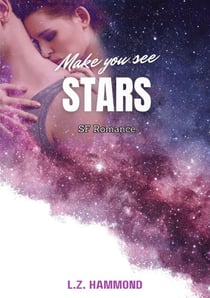 Make You See Stars - Stardust SciFi Romance series, #2