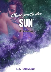 Chase You To the Sun - Stardust SciFi Romance series, #3