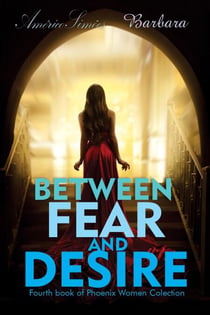 Between Fear And Desire - Phoenix Women Collection, #4
