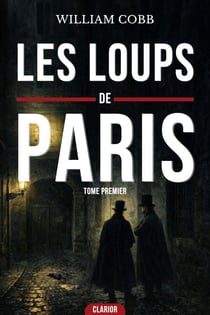 Les loups de paris : Le Club des morts - Une Enquête Haletante dans l'Ombre des Ruelles de Paris, entre Vengeance Implacable et Thriller Psychologique