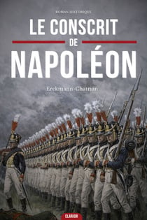 Le conscrit de napoléon - Un Roman Historique Magistral aux Côtés d'un Jeune Soldat au Cœur des Campagnes de l'Empire