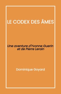 Le Codex des âmes - Une aventure d’Yvonne Guerin et de Pierre Lerain