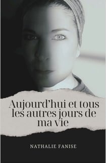 Aujourd'hui et tous les autres jours  de ma vie
