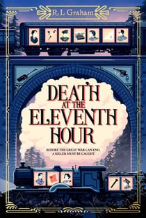 Death at the Eleventh Hour - The Tense and Gripping Historical Thriller of High-Level Conspiracy from the Author of Death on the Lusitania