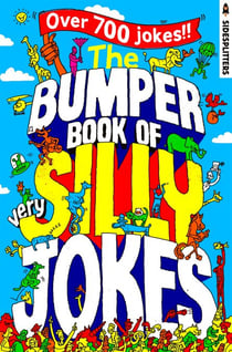 The Bumper Book of Very Silly Jokes: Over 700 Laugh-Out-Loud Jokes!