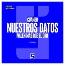 Cuando nuestros datos valen más que el oro