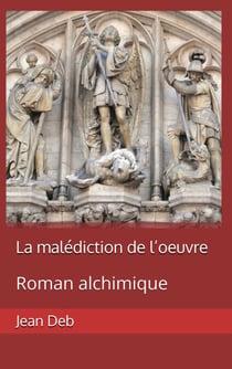 La malédiction de l'oeuvre - Roman alchimique