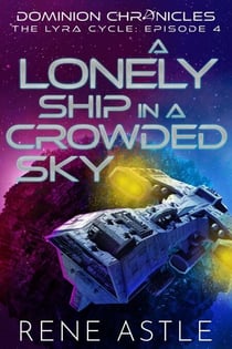 A Lonely Ship in a Crowded Sky - The Lyra Cycle, #4