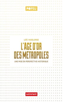 L'âge d'or des métropoles. Une mise en perspective historique