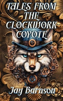 Tales from the Clockwork Coyote - Barnson Collections