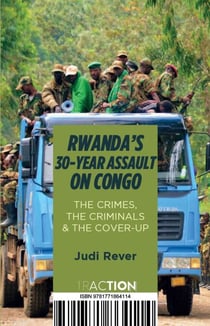 Rwanda's 30-Year Assault on Congo - The Crimes, the Criminals, and the Cover-Up