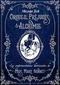 Orgueil, préjugés &amp; alchimie