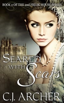 Seared With Scars (Book 2 of the 2nd Freak House Trilogy) - The 2nd Freak House, #2