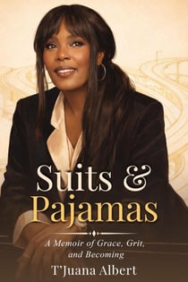 SUITS & PAJAMAS: A Memoir of Grace, Grit, and Becoming