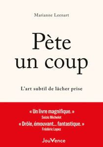 Pète un coup : L'art subtil de lâcher prise
