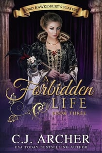 A Forbidden Life - Lord Hawkesbury's Players, #3