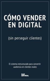 Cómo vender en digital (sin perseguir clientes)