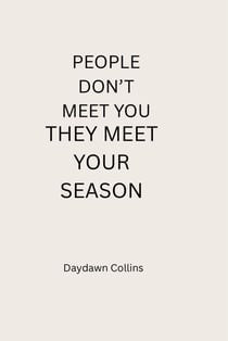 People Don’t Meet You — They Meet Your Season