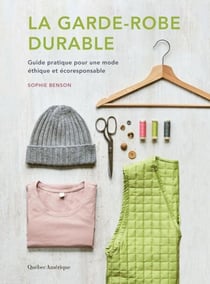 La Garde-robe durable - Guide pratique pour une mode éthique et écoresponsable