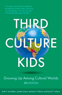 Third Culture Kids 4th Edition - Growing Up Among Cultural Worlds