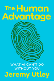 The Human Advantage - What AI Can't Do Without You