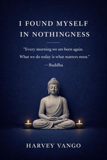 I Found Myself in Nothingness