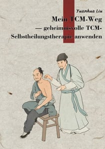 Mein TCM-Weg - Ein Weg zur Aktivierung der Selbstheilungskräfte
