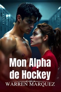 Mon Alpha de Hockey - Rupture avec mon petit ami infidèle Romance, #1