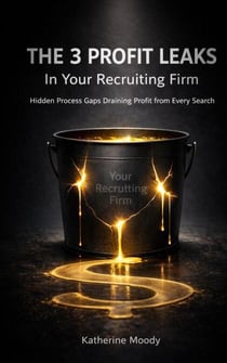 The 3 Profit Leaks in Your Recruiting Firm - The Influential Recruiter