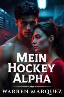 Mein Hockey Alpha - Die Trennung von meinem untreuen Freund (Romantik), #1