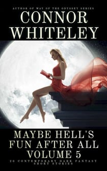 Maybe Hell's Fun After All Volume 5: 20 Dark Contemporary Fantasy Short Stories - Hell's Place Contemporary Fantasy Stories