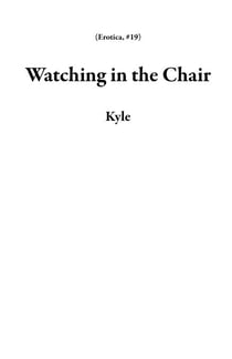 Watching in the Chair - Erotica, #19