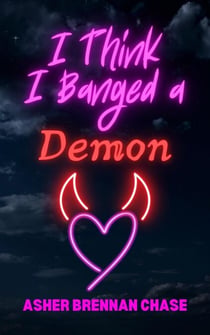 I Think I Banged a Demon