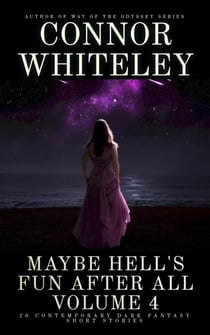 Maybe Hell's Fun After All Volume 4: 20 Dark Contemporary Fantasy Short Stories - Hell's Place Contemporary Fantasy Stories