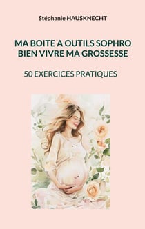Ma boite a outils sophro - BIEN VIVRE MA GROSSESSE