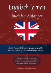 Englisch lernen - Buch für Anfänger - Englisch lernen auf natürliche Weise. Lerne mit Hilfe zahlreicher Alltagssituationen, Dialogen und einer Wort für Wortübersetzung spielerisch und effektiv die schwedische Sprache