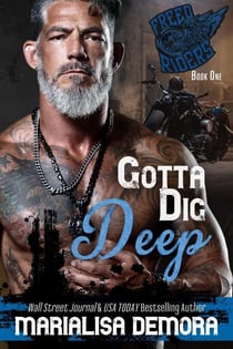 Gotta Dig Deep - Freed Riders MC, #1