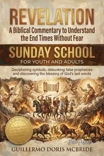 Revelation: A Biblical Commentary to Understand the End Times Without Fear - Sunday School, #1