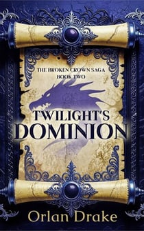 Twilight's Dominion - The Broken Crown Saga, #2