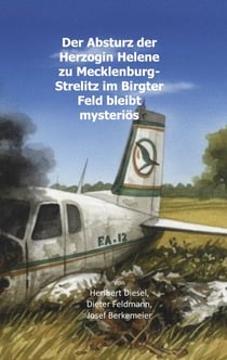 Der Absturz der Herzogin Helene zu Mecklenburg-Strelitz im Birgter Feld bleibt mysteriös
