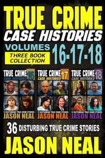True Crime Case Histories - (Books 16, 17, & 18) - True Crime Case Histories Bundles, #6