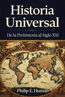 Historia Universal: De la Prehistoria al Siglo XXI - Biblioteca de Historia Universal, #1