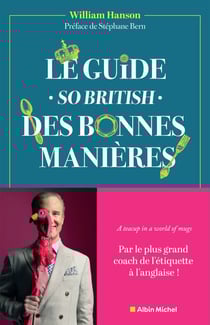Le Guide - So british - des bonnes manières - Le mode d’emploi du savoir-vivre à l’anglaise