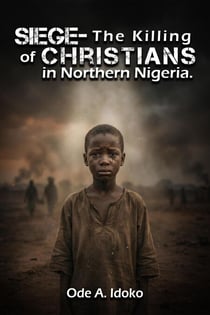 Siege - The Killing of Christians in Northern Nigeria