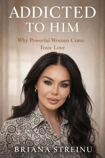 ADDICTED TO HIM Why Powerful Women Crave Toxic Love - 1, #1