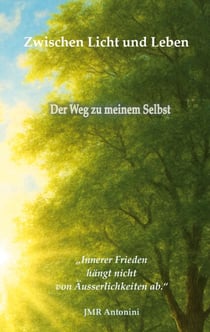 Zwischen Licht und Leben - Der Weg zu meinem Selbst