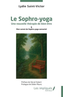 Le Sophro-yoga - Une nouvelle thérapie de bien-être & Mon carnet de Sophro-yoga sensoriel