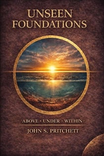 Unseen Foundations: Above, Under, Within - Unseen Worlds