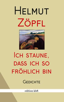 Ich staune, dass ich so fröhlich bin - Gedichte
